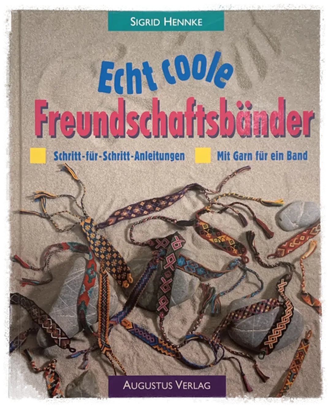Echt coole Freundschaftsbänder - Sigrid Hennke - Bild 1