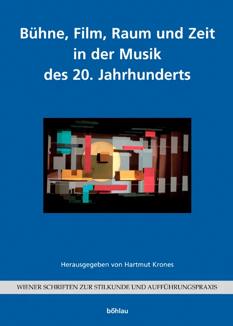 Bühne, Film, Raum und Zeit in der Musik des 20. Jahrhunderts - Hartmut Krones - Bild 1