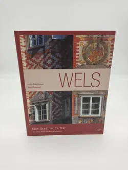 Wels. Eine Stadt im Porträt-  Franz Schöffmann, Josef Neumayr - Bild 1