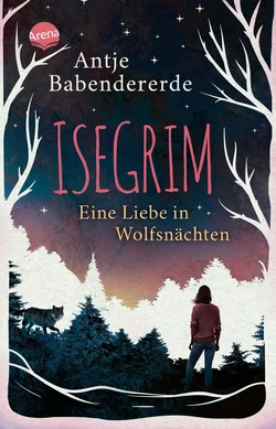 Isegrim. Eine Liebe in Wolfsnächten - Antje Babendererde