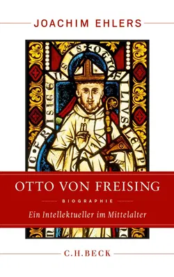 Otto von Freising Biographie - Joachim Ehlers - Bild 3