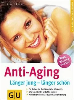 Anti-Aging länger jung - länger schön - Birgit Frohn