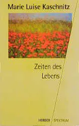 Zeiten des Lebens - Marie L Kaschnitz