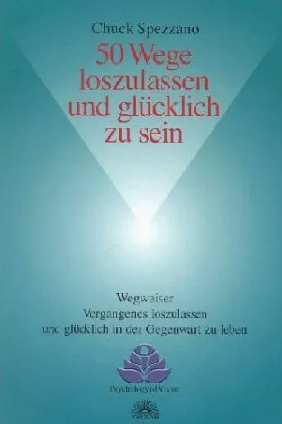 50 Wege loszulassen und glücklich zu sein - Chuck Spezzano – Bild 1