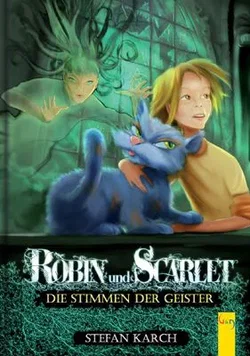 Robin und Scarlet - Die Stimmen der Geister - Stefan Karch - Bild 1