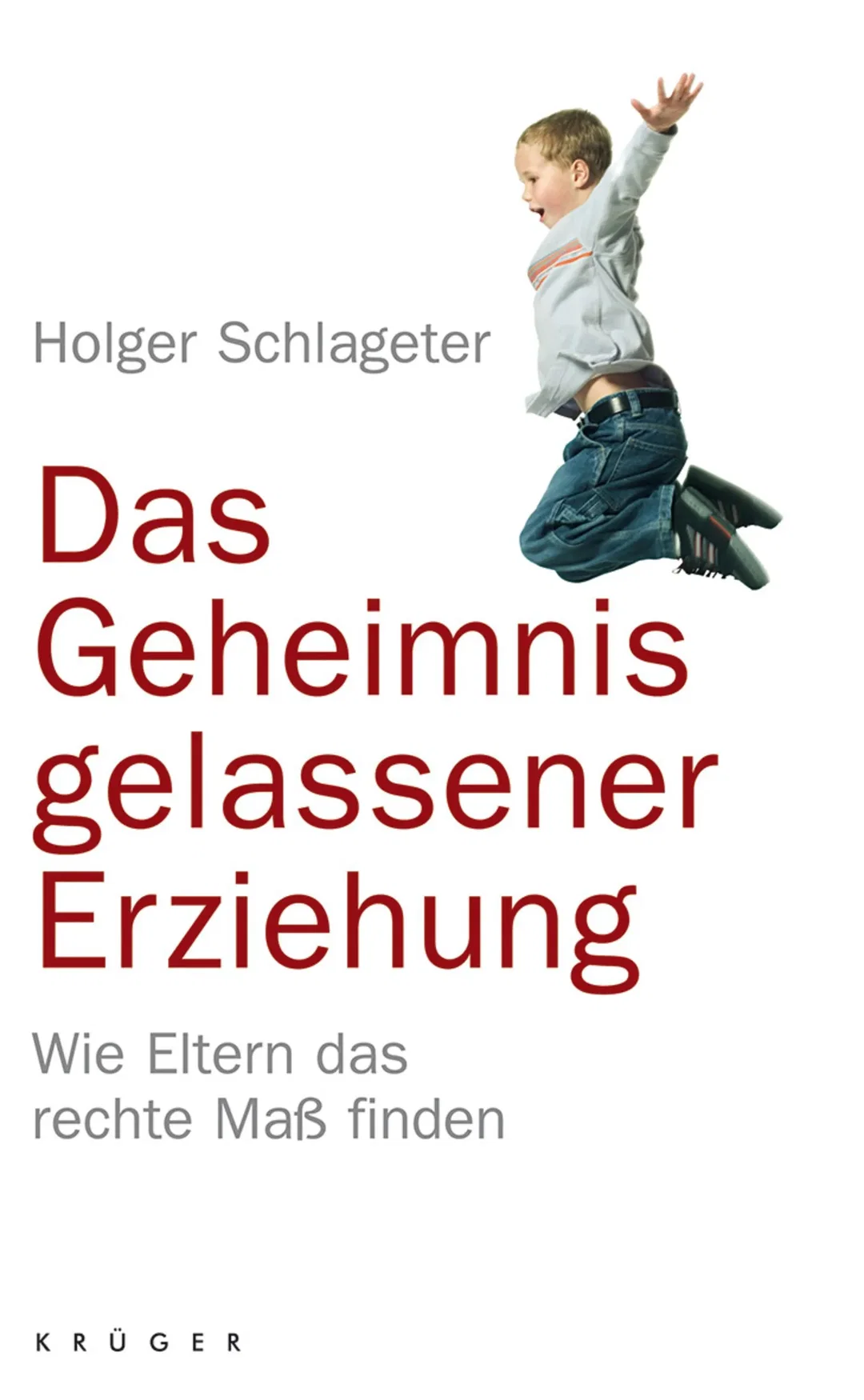 Das Geheimnis gelassener Erziehung - Holger Schlageter - Bild 1