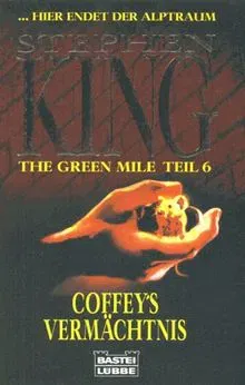 The Green Mile. Teil 6. Coffey's Vermächtnis : ... hier endet der Alptraum - Stephen King - Bild 2