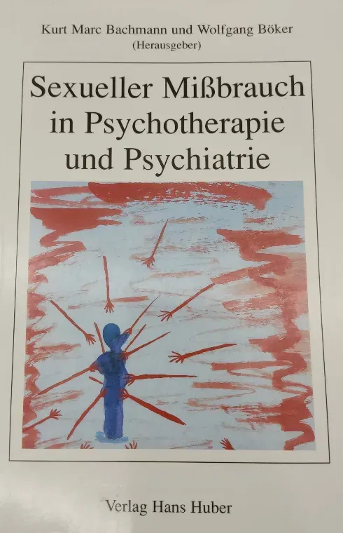 Sexueller Missbrauch in Psychotherapie und Psychiatrie - Kurt Marc Bachmann - Bild 2