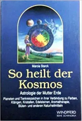 So heilt der Kosmos - Marcia Starck - Bild 1