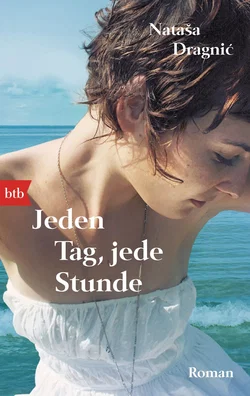 Jeden Tag, jede Stunde - Nataša Dragnić
