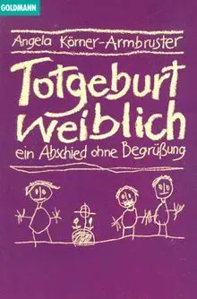 Totgeburt, weiblich - Angela Körner-Armbruster - Bild 2