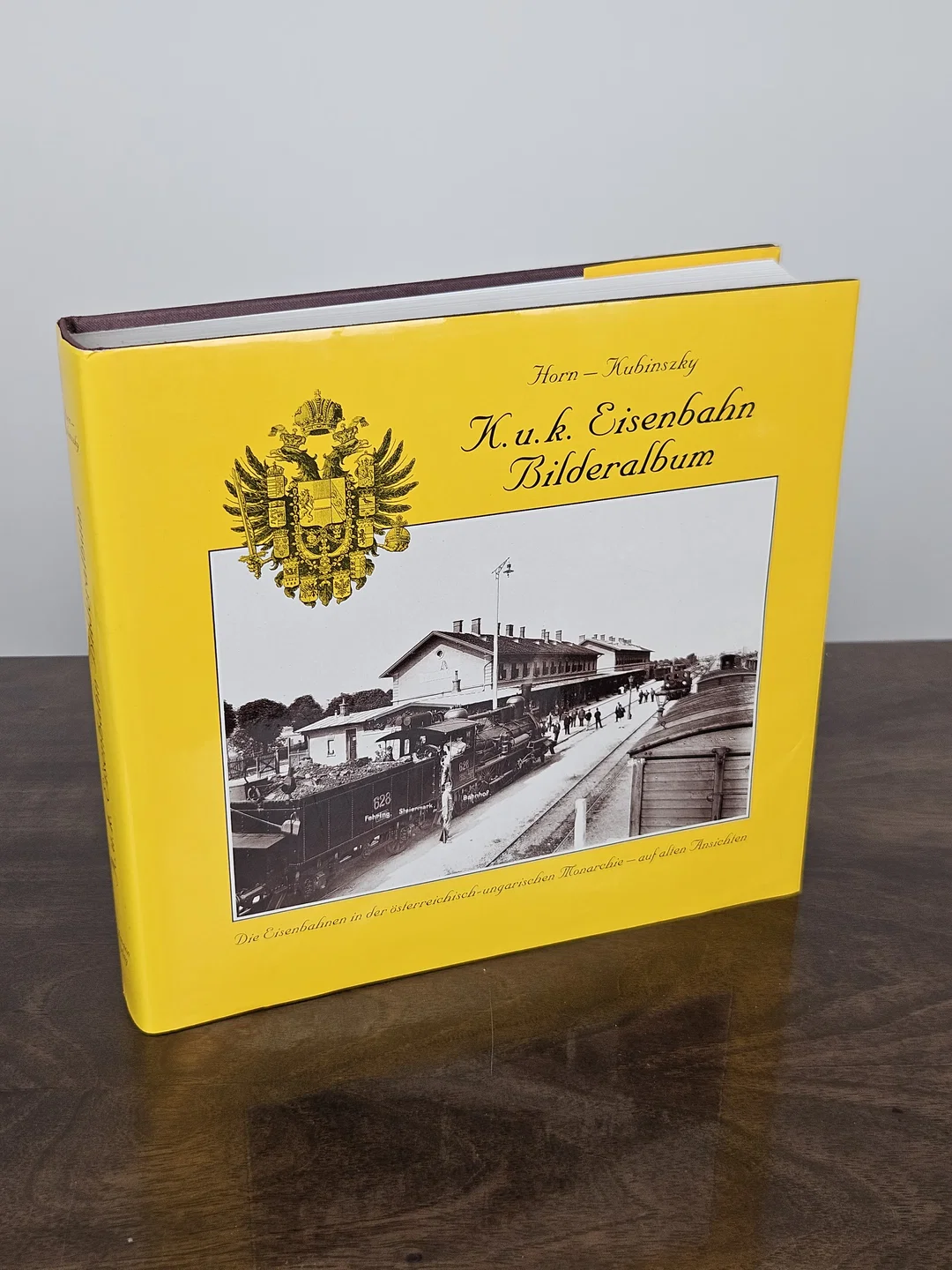 K.u.k. Eisenbahn Bilderalbum - Die Eisenbahnen in der österreichischen-ungarischen Monarchie - Horn, Alfred, Kubinsky, Mihaly – Bild 1