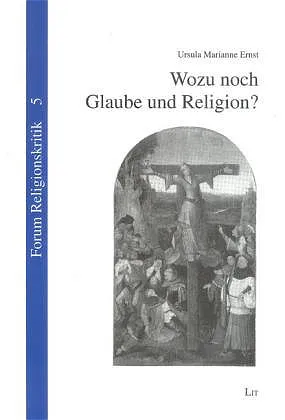 Wozu noch Glaube und Religion? - Ursula M Ernst - Bild 1