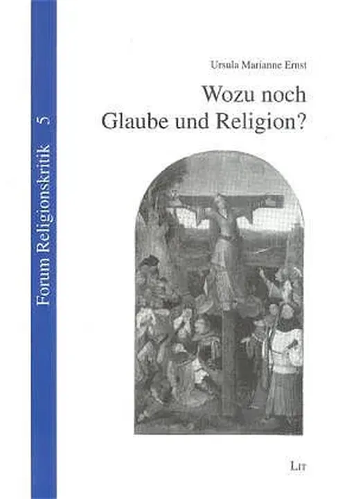 Wozu noch Glaube und Religion? - Ursula M Ernst - Bild 1