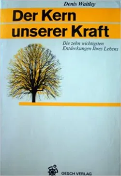 Der Kern unserer Kraft - Denis Waitley - Bild 1