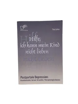 Tina Lohse - Hilfe, ich kann mein Kind nicht lieben (Postpartale Depression) - Bild 1