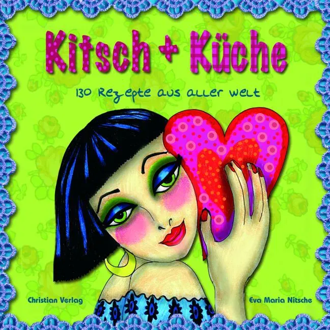 Kitsch + Küche 130 Rezepte aus aller Welt - Eva M Nitsche - Bild 2