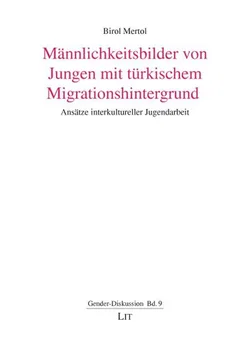 Männlichkeitsbilder von Jungen mit türkischem Migrationshintergrund - Birol Mertol - Bild 1