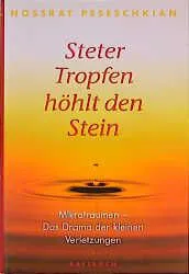 Steter Tropfen höhlt den Stein - Nossrat Peseschkian