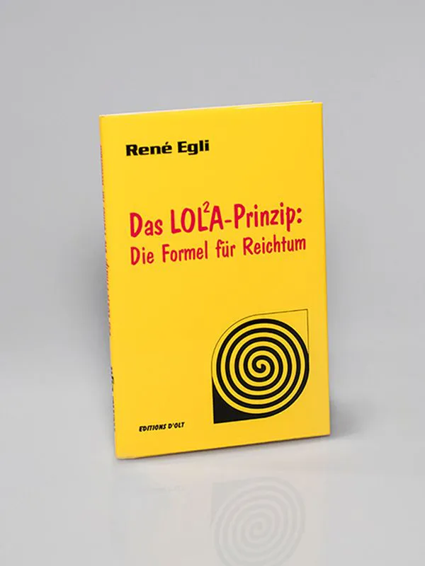 Das Lola-Prinzip: Die Formel für Reichtum - René Egli – Bild 1
