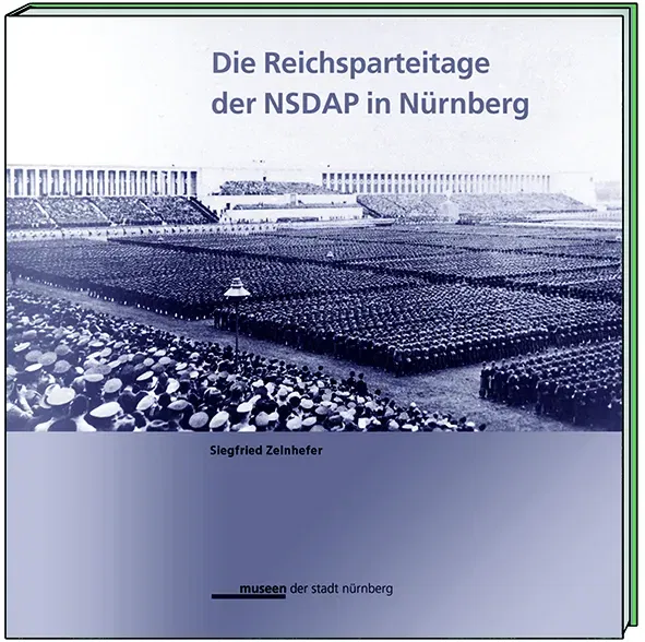 Die Reichsparteitage der NSDAP in Nürnberg - Siegfried Zelnhefer - Bild 2