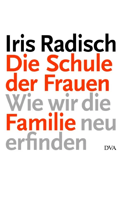 Die Schule der Frauen - Iris Radisch - Bild 2