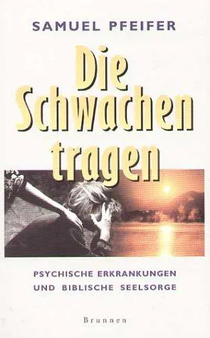 Die Schwachen tragen - Samuel Pfeifer - Bild 2