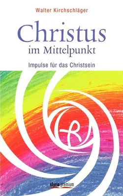 Christus im Mittelpunkt - Walter Kirchschläger