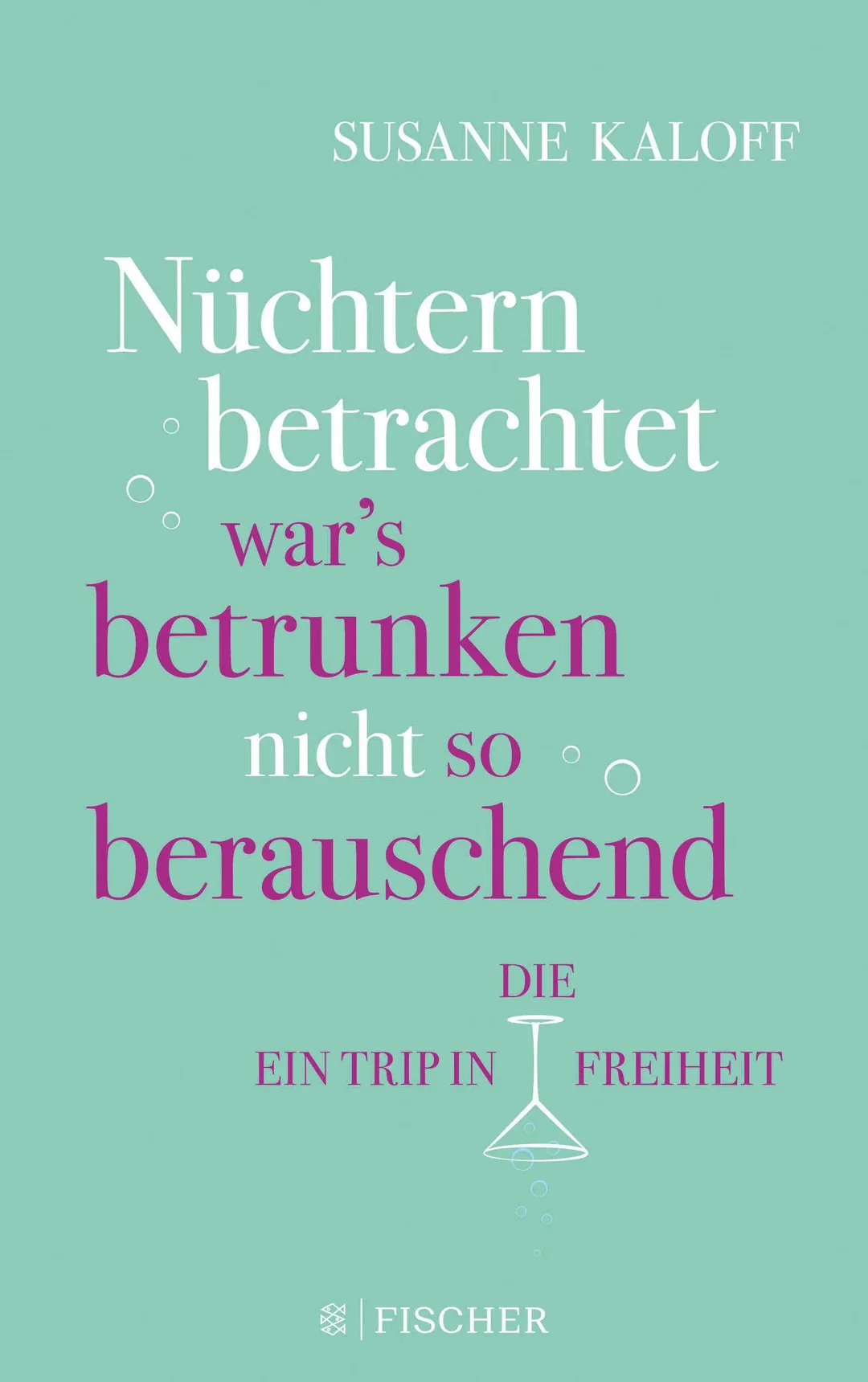 Nüchtern betrachtet war's betrunken nicht so berauschend - Susanne Kaloff – Bild 1