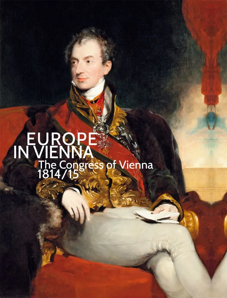 Europe in Vienna The Congress of Vienna 1814/15 - Hg. von Agnes Husslein-Arco, Sabine Grabner, Werner Telesko - Bild 1