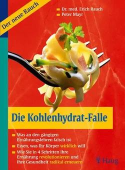 Die Kohlenhydrat-Falle - Erich Rauch,Peter Mayr