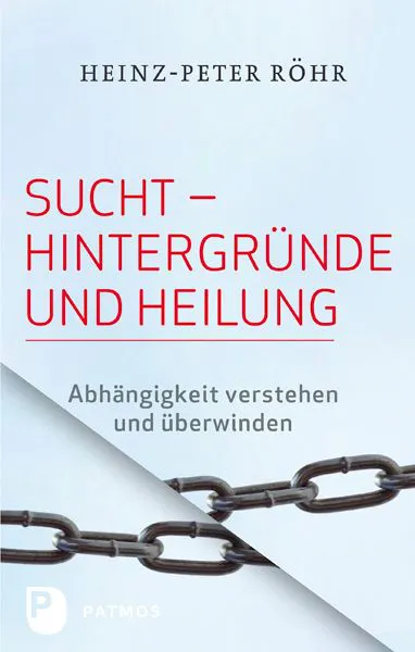 Sucht - Hintergründe und Heilung - Heinz-Peter Röhr – Bild 1