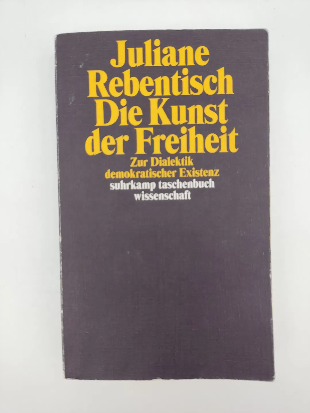 Die Kunst der Freiheit - Juliane Rebentisch - Bild 1