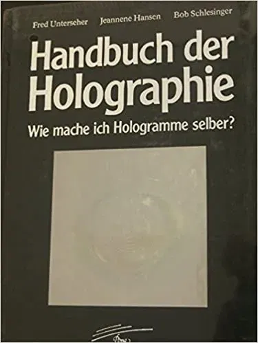 Handbuch der Holographie - Fred Unterseher,Jeannene Hansen,Bob Schlesinger - Bild 1