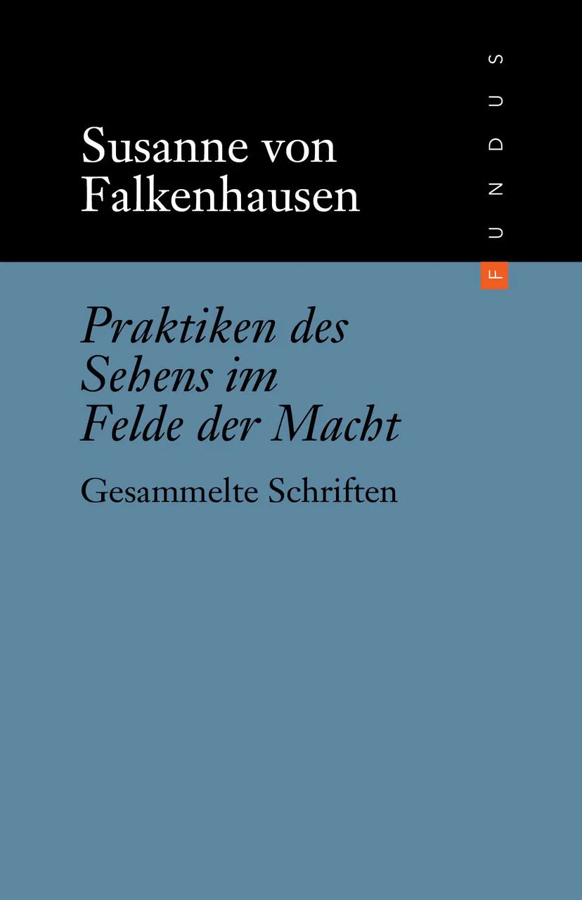Praktiken des Sehens im Felde der Macht - Susanne von Falkenhausen - Bild 1