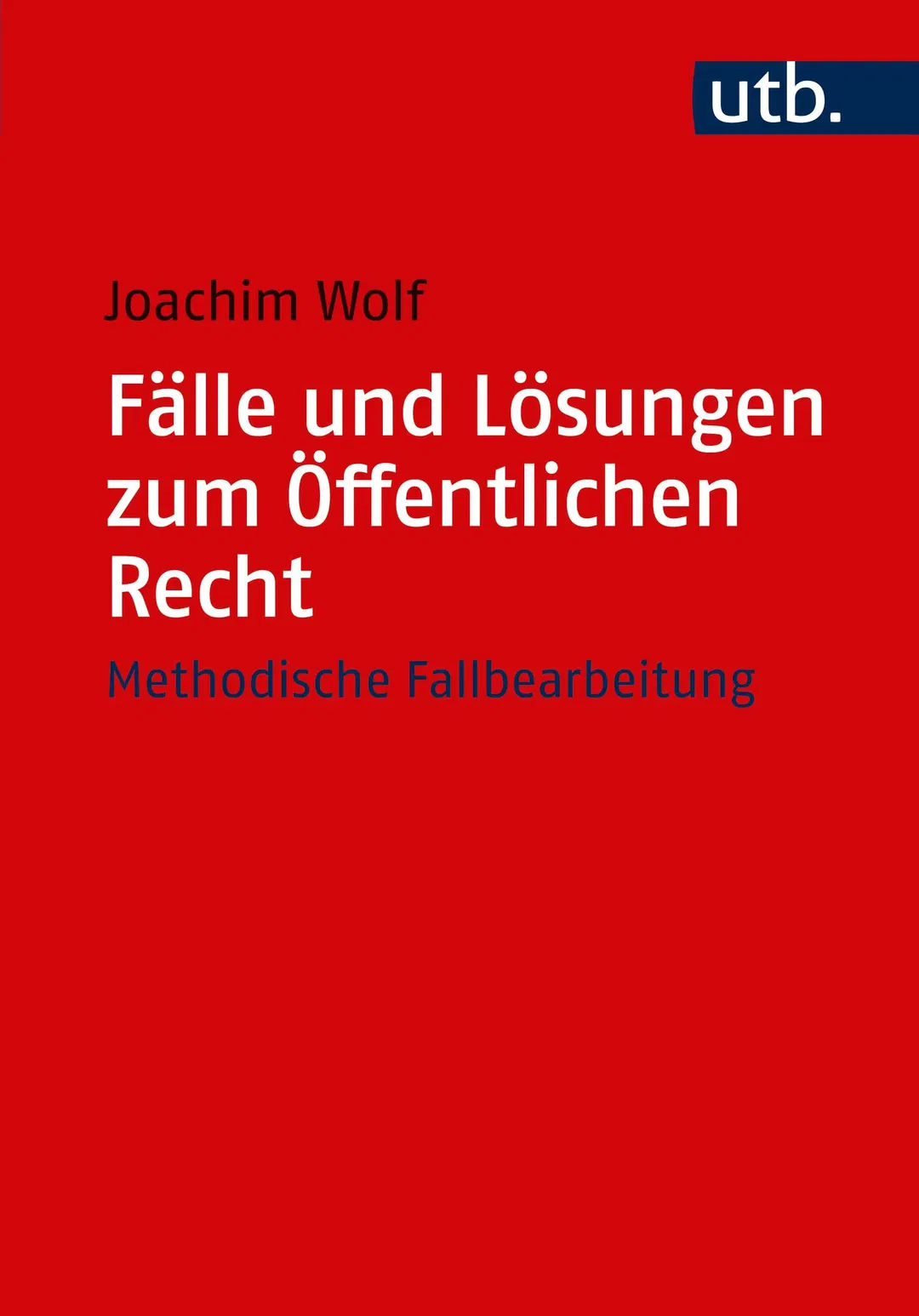 Fälle und Lösungen zum Öffentlichen Recht - Joachim Wolf - Bild 2