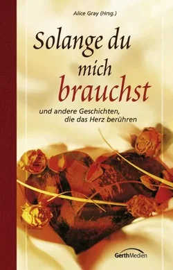 Solange du mich brauchst - Alice Gray