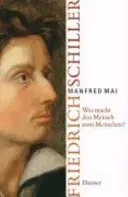 Friedrich Schiller - Was macht den Mensch zum Menschen? - Manfred Mai - Bild 2