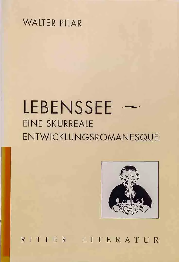 Walter Pilar: Lebenssee – Eine skurreale Entwicklungsromanesque - Bild 2