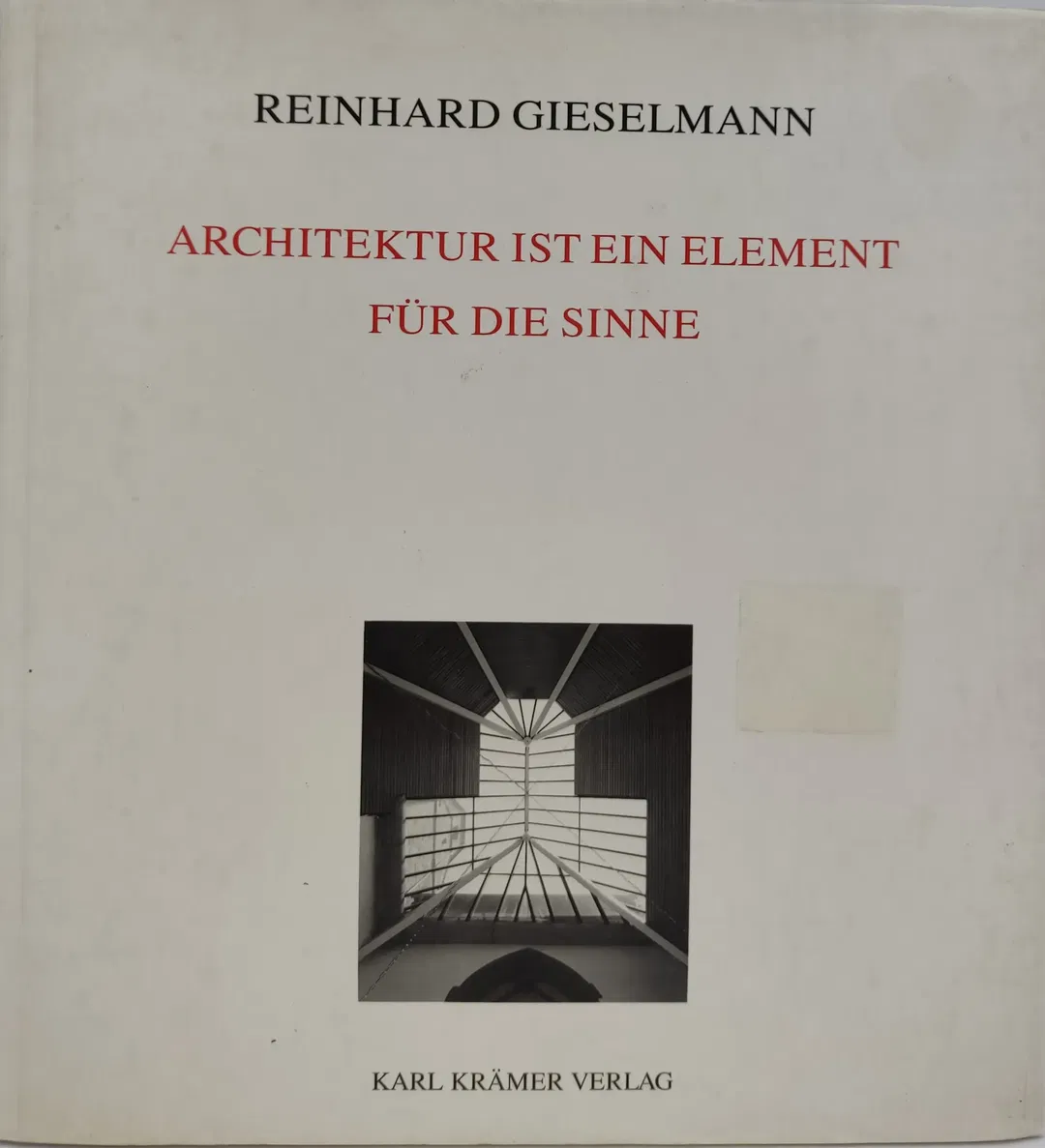 Architektur ist ein Element für die Sinne. Bauten und Schriften - Reinhard Gieselmann - Bild 2