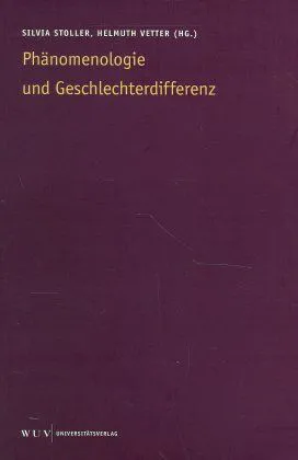 Phänomenologie und Geschlechterdifferenz - Silvia Stoller, Helmuth Vetter (Hg.) - Bild 1