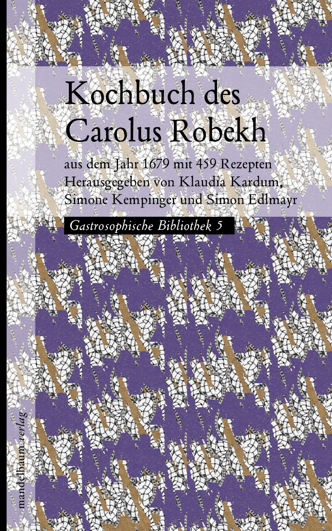Kochbuch des Carolus Robekh - Klaudia Kardum, Simone Kempinger, Simon Edlmayer (Hg.) - Bild 1