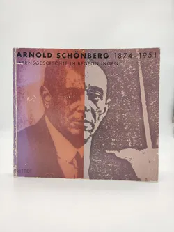 Arnold Schönberg 1874- 1951, Lebensgeschichte in Begegnungen  - Nuria Nono-Schönberg (Herausgeber)  - Bild 1