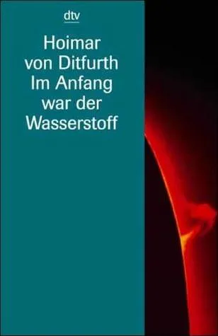 Im Anfang war der Wasserstoff - Hoimar von Ditfurth – Bild 1
