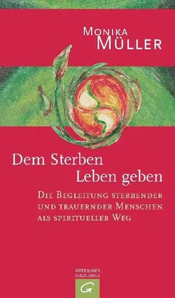 Dem Sterben Leben geben - Monika Müller