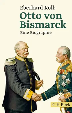 Otto von Bismarck - Eberhard Kolb - Bild 1