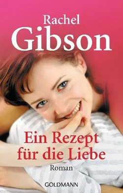 Ein Rezept für die Liebe - Rachel Gibson