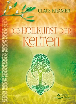Die Heilkunst der Kelten - Claus Krämer