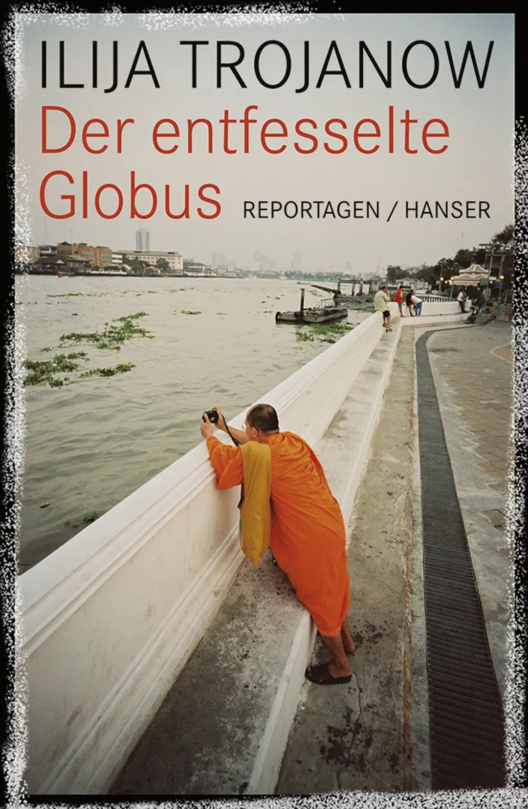 Der entfesselte Globus - Ilija Trojanow - Bild 2