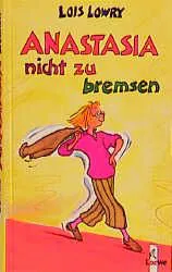 Anastasia nicht zu bremsen - Lois Lowry